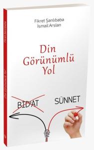 Din Görünümlü Yol Bid'at Sünnet
