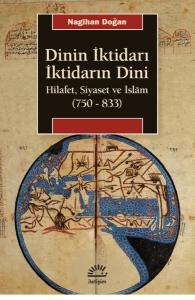 Dini İktidarı İktidarın Dini - Hilafet Siyaset ve İslam