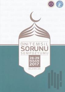 Dini Temsil Sorunu Sempozyumu (28-29 Nisan 2017) Bildiriler (Ciltli)