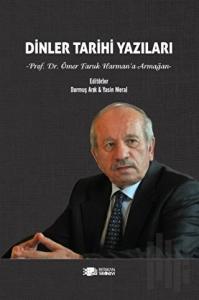 Dinler Tarihi Yazıları (Prof. Dr. Ömer Faruk Harman’a Armağan)