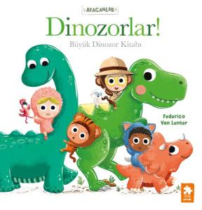 Dinozorlar! Büyük Dinozor Kitabı - Afacanlar