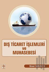 Dış Ticaret İşlemleri ve Muhasebesi