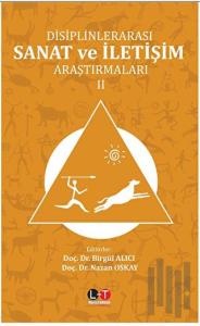 Disiplinlerarası Sanat Ve İletişim Araştırmaları - Cilt II