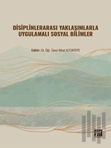 Disiplinlerarası Yaklaşımlarla Uygulamalı Sosyal Bilimler