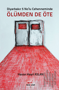 Diyarbakır 5 No'lu Cehenneminde Ölümden de Öte