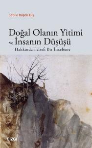Doğal Olanın Yitimi ve İnsanın Düşüşü