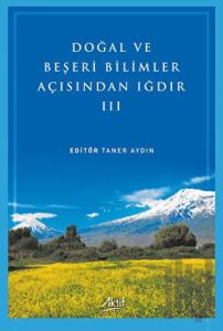 Doğal ve Beşeri Bilimler Açısından Iğdır - III