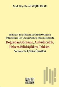 Doğrudan Görüşme Arabuluculuk Hakem-Bilirkişilik ve Tahkim