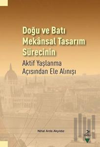Doğu ve Batı Mekansal Tasarım Sürecinin Aktif Yaşlanma Açısından Ele Alınışı