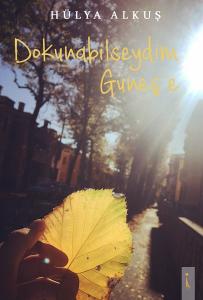 Dokunabilseydim Güneş'e