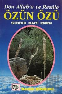 Dön Allah’a ve Resule Özün Özü