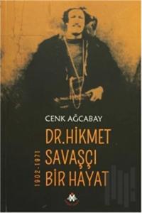 Dr. Hikmet Savaşçı Bir Hayat 1902-1971