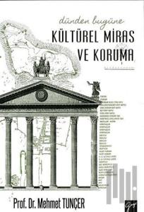 Dünden Bugüne Kültürel Miras ve Koruma (Ciltli)