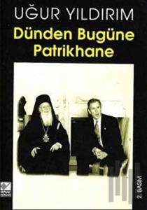 Dünden Bugüne Patrikhane