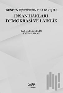 Dünden Üçüncü Bin Yıla Bakış ile İnsan Hakları Demokrasi ve Laiklik