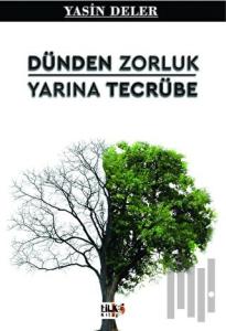 Dünden Zorluk Yarına Tecrübe