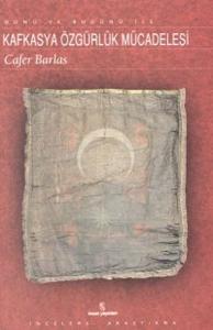 Dünü ve Bugünü İle Kafkasya Özgürlük Mücadelesi