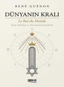 Dünyanın Kralı - Le Roi du Monde Gizli Merkez ve Evrensel Sembolizm