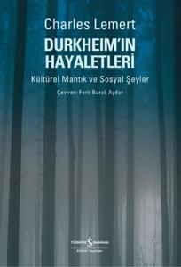 Durkheim'ın Hayaletleri  Kültürel Mantık ve Sosyal Şeyler
