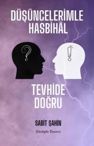 Düşüncelerimle Hasbihal-Tevhide Doğru