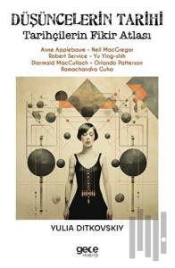 Düşüncelerin Tarihi - Tarihçilerin Fikir Atlası-Anne Applebaum - Neil Macgregor - Robert Service - Y