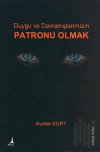 Duygu ve Davranışlarımızın Patronu Olmak