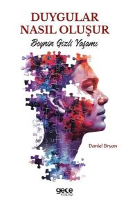 Duygular Nasıl Oluşur - Beynin Gizli Yaşamı