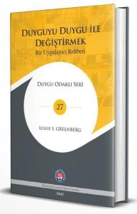 Duyguyu Duygu ile Değiştirmek - Bir Uygulayıcı Rehberi (Ciltli)
