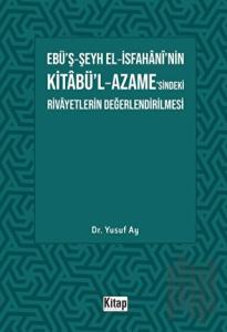 Ebü’ş-Şeyh El-İsfahani’nin Kitabü’l-Azame’sindeki Rivayetlerin Değerlendirilmesi