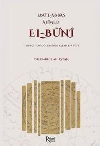 Ebü'l-Abbas Ahmed: El-Buni - Huruf İlmi Gölgesinde Kalan Bir Sufi