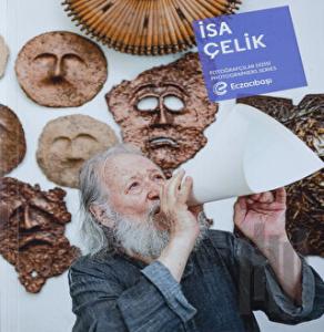 Eczacıbaşı Fotoğraf Sanatçıları Dizisi - 13: İsa Çelik