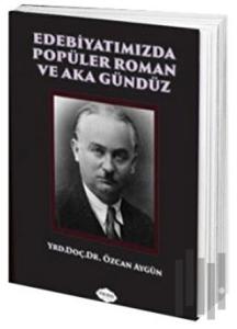 Edebiyatımızda Popüler Roman ve Aka Gündüz
