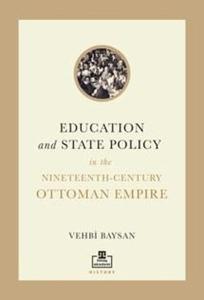 Education and State Policy in the Nineteenth - Century Ottoman Empire