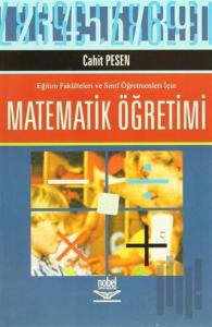 Eğitim Fakülteleri ve Sınıf Öğretmenleri İçin Matematik Öğretimi
