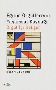 Eğitim Örgütlerinin Yaşamsal Kaynağı Örgüt İçi İletişim