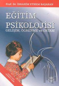 Eğitim Psikolojisi - Gelişim, Öğrenme ve Ortam