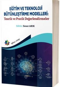 Eğitim ve Teknoloji Bütünleştirme Modelleri: Teorik ve Pratik Değerlendirmeler