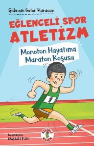 Eğlenceli Spor Atletizm - Monoton Hayatıma Maraton Koşusu