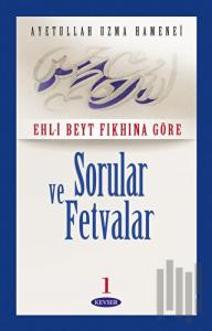 Ehl-i Beyt Fıkhına Göre Sorular ve Fetvalar 1 (2. Hamur)