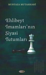 Ehl-i Beyt İmamları’nın Siyasi Tutumları