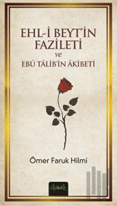 Ehl-i Beyt'in Fazileti ve Ebu Talib'in Akibeti