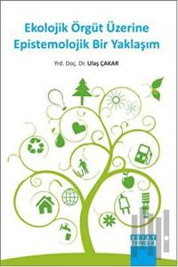 Ekolojik Örgüt Üzerine Epistemolojik Bir Yaklaşım