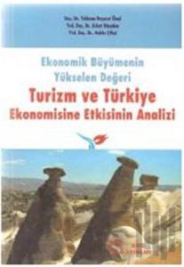 Ekonomik Büyümenin Yükselen Değeri Turizm ve Türkiye Ekonomisine Etkisinin Analizi