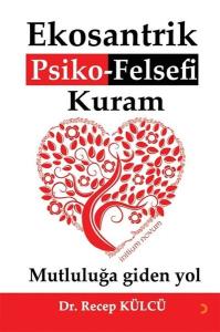 Ekosantrik Psiko - Felsefi Kuram: Mutluluğa Giden Yol