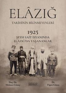 Elazığ Tarihinin Bilinmeyenleri - 1925 Şeyh Said İsyanında Elazığ'da Yaşananlar