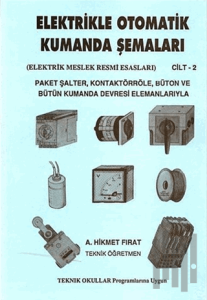 Elektrikle Otomatik Kumanda Şemaları - Elektrik Meslek Resmi Esasları Cilt: 2