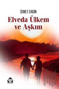 Elveda Ülkem ve Aşkım