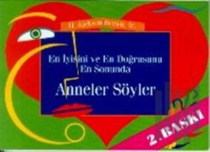 En İyisini ve En Doğrusunu En Sonunda Anneler Söyler