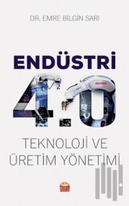Endüstri 4.0 - Teknoloji ve Üretim Yönetimi