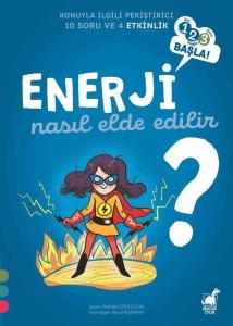Enerji Nasıl Elde Edilir? - 123 Başla! - Konuyla İlgili Pekiştirici 10 Soru ve 4 Etkinlik